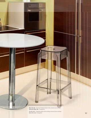 Mesa Star Bar · Encimera Cristalcolor blanco brillo, columna y pie cromado
Taburetes Mystic Bar · Transparente
Star Bar table · Cristalcolor glossy white worktop, chromed column and base
Mystic Bar stools · Transparent                                               93
 