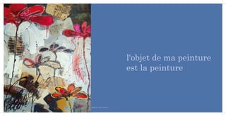l‘objet de ma peinture
                                    est la peinture



Malgré tout... (146 x 114cm) 2011                            31
 