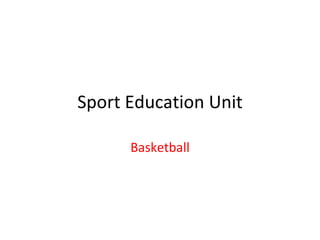 Sport Education Unit Basketball 