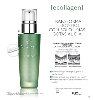 ባ Ecollagen Super Sérum Anti-Arrugas
30 ml.
Có d. 31547
ባ
RESULTADOS
CLÍNICAMENTE
CO M P R O B A D O S
ባ
15
$ 58 9 . 9 0Puntos: 38.06
 