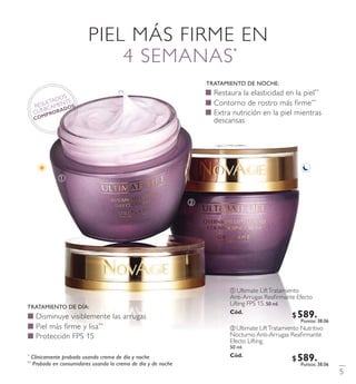 ቢ
ባ
ቢ Ultimate LiftTratamiento
Anti-Arrugas Reaﬁrmante Efecto
Lifting FPS 15. 50 ml.
Có d. 31540
ባ Ultimate LiftTratamiento Nutritivo
Nocturno Anti-Arrugas Reaﬁrmante
Efecto Lifting.
50 ml.
Có d. 31541
RESULTADOS
CLÍNICAMENTE
CO M P R O B A D O S
5
$ 58 9 . 9 0
$ 58 9 . 9 0
Puntos: 38.06
Puntos: 38.06
 