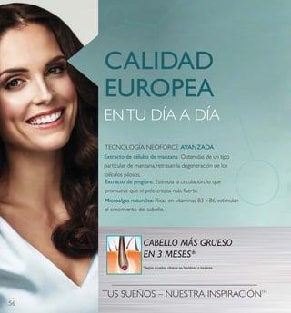 TECNOLOGÍA NEOFORCE AVANZADA
ENTU DÍA A DÍA
CALIDAD
EUROPEA
TUS SUEÑOS – NUESTRA INSPIRACIÓNTM
56
 