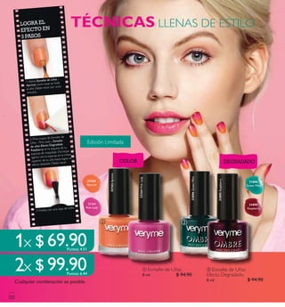 TÉCNICA S LLENAS DE ESTILO
2x
1x
32163Apricot
32164PinkLady
31895Raspberry
31896GreenMInt
ባ Esmalte de Uñas
Efecto Degradado.
8 ml.
ቢ Esmalte de Uñas.
8 ml.
LOGRA EL
EFECTO EN
3 PASOS
1.Aplica Esmalte de Uñas -
Apricot como base en toda
la uña. Déjalo secar por unos
minutos.
2. Pinta trazos de Esmalte de
Uñas - Pink Lady y Esmalte
de uñas Efecto Degradado
Raspberry en la esquina de tu
esponja de maquillaje. Da toque
ligeros con la esponja en la mitad
superior de tu uña hasta lograr el
efecto deseado. Déjalo secar.
3. Finaliza con una capa de brillo.
COLOR DEGRADADO
318 9 5
Raspberry
318 9 6
Green MInt
32163
Apricot
32164
Pink Lady
Cualquier combinación es posible.
ቢ ባ
Edición Limitada
88
$ 94.90
Puntos: 4.51
Puntos: 6.44
$ 94.90
$99.90
$69.90
 