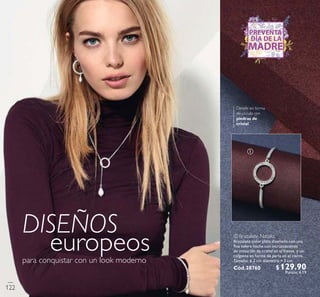 ቢ Brazalete Natalia
Brazalete color plata diseñado con una
ina esfera hecha con incrustaciones
de imitación de cristal en el frente, y un
colgante en forma de perla en el cierre.
Tamaño: 6.2 cm diámetro + 3 cm.
Cód.28760
Detalle en forma
de círculo con
piedras de
cristal
ቢ
DISEÑOS
europeospara conquistar con un look moderno
PREVENTA
MADRE
DÍA DE LA
122
$129.90Puntos: 4.19
 