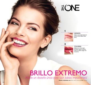 BRILLO EXTREMOAñade un destello único para lucir ¡labios impactantes!
Aplica como labial desde el
centro de los labios hacia
fuera.
Aplica una o dos capas
de Brillo Labial Cremoso
sobre tus labios, según sea
necesario.
HIDRATA
COLOREA
1
2
Modelo maquillada con: Brillo Labial Cremoso 31740 Hot Pink.
40
 