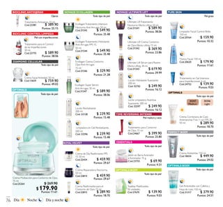 Crema Multiacción para Contorno de Ojos.
15 ml.
Cód.25264
O P T I M A L S
Todo tipo de piel
Todo tipo de piel
DIAMOND CELLULAR
Crema Facial Antiedad. 50 ml.
Cód.13659
PERFECT BODY
Crema Antiestrías. 150 ml.
Cód.18434
Piel grasa
Tónico Facial. 150 ml.
Cód.20620
PURE SKIN
Limpiador Facial Control Brillo.
150 ml.
Cód.20164
ROYALVELVET
Todo tipo de piel
Crema de Día Reaﬁrmante FPS
15. 50 ml.
Cód.22424
Crema Reaﬁrmante para el
Contorno de Ojos. 15 ml.
Cód.22815
Crema Reparadora Nocturna.
50 ml.
Cód.22814
45+BIOCLINICANTIOJERAS
Tratamiento Antiojeras. 15 ml.
Cód.23381
Ojeras
Jabón en Barra Aclarador
e Iluminador. 75 g.
Cód.23755
Todo tipo de piel
ESSENTIALS
BIOCLINIC CONTROL LIMPIEZA
Tratamiento para el Control
de las Imperfecciones
30 ml.
Cód.23770
Piel con imperfecciones
Tratamiento para Contorno
de Ojos. 15 ml.
Cód.24667
TIME REVERSING INTENSE
Piel madura y seca
Tratamiento en Gel Intensivo
para Imperfecciones. 6 ml.
Cód.24752
Toallitas Matiﬁcantes.
50 unidades.
Cód.27670
OPTIMALS
Todo tipo de piel
30347
Medium
30346
Light
Crema Correctora de Cutis
Antimanchas 9 en 1 con FPS 20.
50 ml.
OPTIMALS BODY
Todo tipo de piel
Gel Anticelulitis con Cafeína y
Hoja de Loto. 150 ml.
Cód.31317
Loción Hidratante Suavizante.
200 ml.
Cód. 32742
Leche Limpiadora Nutritiva
Suavizante. 200 ml.
Cód. 32597
Ultimate Lift Crema Contorno
de Ojos Efecto Lifting. 15 ml.
Cód.31542
Ultimate Lift Sérum para Rostro
Efecto Lifting. 30 ml.
Cód.31543
Ultimate LiftTratamiento
Nocturno Efecto Lifting. 50 ml.
Cód.31541
OPTIMALS BODY
Todo tipo de piel
Todo tipo de piel
NOVAGE ULTIMATE LIFTNOVAGE ECOLLAGEN
Loción Revitalizante.
200 ml.
Cód. 32128
Limpiadora en Gel Revitalizante.
200 ml.
Cód. 32596
Ecollagen Crema Contorno
Ojos Anti-Arrugas.
15 ml.
Cód.31546
Ecollagen Super Sérum
Anti-Arrugas. 30 ml.
Cód.31547
EcollagenTratamiento Hidratante
Anti-Arrugas FPS 15.
50 ml.
Cód.31544
EcollagenTratamiento Intensivo
Nocturno Anti-Arrugas. 50 ml.
Cód.31545
Todo tipo de piel Todo tipo de piel
Noche Día y nocheDía76
$ 269.90
$179.90Puntos: 11.61
$ 389.90
Puntos: 25.15
$ 549.90
Puntos: 35.48
$ 589.90
Puntos: 38.06
$ 159.90
Puntos: 10.32
$ 589.90
Puntos: 38.06
$ 549.90
Puntos: 35.48
$ 369.90
Puntos: 23.86
$ 179.90
Puntos: 11.61
$ 759.90
Puntos: 49.02
$ 329.90
Puntos: 21.28
$ 589.90
Puntos: 38.06
$ 619.90
Puntos: 39.99
$ 249.90
Puntos: 16.12
$ 139.90
Puntos: 9.03
$ 239.90
Puntos: 15.48
$ 239.90
Puntos: 15.48
$ 249.90
Puntos: 16.12
$ 289.90
Puntos: 18.70
$ 399.90
Puntos: 25.80
$ 459.90
Puntos: 29.67
$ 459.90
Puntos: 29.67
$ 289.90
Puntos: 18.70
$ 69.90
Puntos: 4.51
$ 139.90
Puntos: 9.03
$ 449.90
Puntos: 29.02
$ 379.90
Puntos: 24.51
 