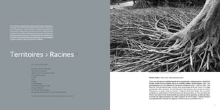 Cette section esquisse les relations profondes, parfois sou-
    terraines, entre l’art contemporain et ses sources. « Racines »
    ouvre l’exposition. Cette entrée en matière végétale dans
    l’exposition, métaphore grand format de la croissance et de
    la vigueur des créations plastiques qui prennent naissance et
    croissance par les réseaux et ramifications tentaculaires met
    en scène les linéaments spatio-temporels qui vascularisent
    nature et culture. Qui sont artères et fleuves.




    Territoires > Racines15
                                   La torche de résine

                                   portée à bras d’homme
                                   ouvrant la marche
                                   dans la nuit du marronnage                                     Patrick Pardini (Brésil), Sans titre, photographie, série Arborescence,1999


                                   n’a jamais cessé
                                   à dire                                                         Patrick Pardini > Sans titre, série Arborescence
                                   vrai
                                   d’être                                                         C’est une des œuvres emblématiques de la grande série « Arborescence » de Patrick
                                   ce flambeau                                                    Pardini, artiste franco brésilien qui vit et travaille à Belém (Brésil) depuis 1981. Les
                                   transmis d’âge en âge                                          photographies ont été réalisées en Amazonie brésilienne entre 1999 et 2003. Ces
                                   et que chacun                                                  Racines, chevelu labyrinthique inversé, sont synecdoque de la rain forest. En image
                                                                                                  surimposée, elles retracent les cheminements des hommes, leurs errances et leurs
                                   se fit fort de rallumer
                                                                                                  itinérances. La quête vitale du lointain. L’objectif de Patrick Pardini est de rendre
                                   en souvenir de tant et tant de souvenirs.                      sensibles les phénomènes d’anthropisation, de domestication et d’acculturation de
                                                                                                  l’arbre tant dans la forêt amazonienne que dans les terres agricoles ou dans les villes.
                                   Poème inédit de Léon-Gontran Damas, épitaphe sur sa tombe18.
                                                                                                  A travers les figures-portraits de l’arbre toujours en noir et blanc, l’artiste instaure
                                                                                                  une appréhension nouvelle du végétal. Comme vu pour la première fois. CF



6                                                                                                                                                                                            7
 