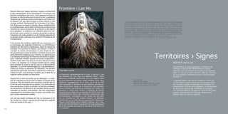 Frontière > Lan Mo
     Elément décoratif majeur dominant l’espace architectural
     le plus représentatif de la communauté, il lui revient une
     fonction symbolique très forte. Cette position extrême lui
     fait jouer un rôle de relais entre le sol et le ciel. La présence
     fréquente de nombreux petits points blancs sur le fond noir
     du disque n’est pas sans évoquer la voûte céleste et son
                                                                                                                                                                                                      « L’écrivain-militant se fait historien parce qu’il croit avoir la compétence
     cortège stellaire. Représentatif de la pensée et de l’iden-
                                                                                                                                                                                                      quasi exclusive et la mission de révéler la mémoire vraie. « Notre histoire
     tité du groupe sur lequel il préside, disque emblématique
                                                                                                                                                                                                      (ou nos histoires) n’est pas accessible aux historiens. Leur méthodologie
     et prophylactique, inscrit dans l’architecture un discours où
                                                                                                                                                                                                      ne leur donne accès qu’à la chronique coloniale. Notre chronique est des-
     l’homme est sous la protection de la nature et des esprits
                                                                                                                                                                                                      sous les dates, dessous les faits répertoriés : Nous sommes paroles sous
     qui la peuplent. Le maluwana est l’élément phare d’un dis-
                                                                                                                                                                                                      l’écriture. Seule la connaissance romanesque, la connaissance littéraire,
     positif plus vaste incluant un système de pensée fondé sur
                                                                                                                                                                                                      bref la connaissance artistique, pourra nous déceler, nous percevoir, nous
     l’imposition de codes guidant la vie de l’individu appartenant
                                                                                                                                                                                                      ramener évanescents aux réanimations de la conscience »
     au groupe social. Il participe d’un système d’interdits et de                                                                                                                                    J. Bernabe, P. Chamoiseau, R. Confiant32, Eloge de la Créolité, Paris, Gallimard, 1989
     transgressions.




                                                                                                                                   Costume de carnaval, technique mixte, 2,40 x 2,20 x 1,50 m, 2011
     Il est porteur de nombreux signes liés aux croyances et à
     la mythologie, aux légendes fondatrices. La circonférence
     marquée par des décors triangulaires, figure les épines du




                                                                                                                                   Tony Riga - Natural Tribal, Cayenne, Guyane, Lanmo
     fromager d’où provient le disque. Les animaux « irréels »
     circulent en cercles concentriques et sont remplis de mo-



                                                                                                                                                                                                                                                        Territoires > Signes
     tifs géométriques à base de droites. Ces êtres vivants sont
     particulièrement dangereux pour l’homme. Ils appartiennent
     à un bestiaire fantastique de monstres terrestres et aquati-
     ques : makwatili, chenilles réputées carnivores et agressives ;
     mulokot vivant dans l’eau dont on ne peut même prononcer
     le nom. Les regarder sur le disque installé dans le carbet                                                                                                                                                                                                                       Akfaka and so on
     peut entrainer la chute du ciel de case et la dévoration du
     regardeur. Ce sont les hommes âgés qui, traditionnellement,                                                                                                                                                                                                                      Foisonnement du geste graphique : l’utilisation de
     avaient en charge la réalisation du maluwana ; les animaux                                                                                                                                                                                                                       l’alphabet Afaka et des idéogrammes et traces
     représentés pouvaient perturber la grossesse et même en-            Tony Riga > Lan Mo                                                                                                                                                                                           d’écriture qui sont écriture de la trace. Il est question
     traîner la mort. Les femmes n’avaient pas le droit de le                                                                                                                                                                                                                         dans ces œuvres de faire mémoire, celle des dominés.
     regarder même pendant sa fabrication.                               La figuration monumentale de la mort, «  Lan Mo  », est                                                                                                                                                      Et nous revient en mémoire le texte « écrire en pays
                                                                         une création de Tony Riga pour Natural Tribal39. Cette                                                                                                                                                       dominé33 ».
     Aujourd’hui ce sont les jeunes qui les fabriquent. La tradi-        apparition tricéphale, guide peut être nos regards dans
     tion du maluwana se trouve tant au Brésil, en Guyane qu’au          les trois directions du temps –passé, présent, futur- nous                                                                                 Trois fleuves16
                                                                                                                                                                                                                                                                                      L’alphabet afaka a été, dit-on, inventé en 1910 par
                                                                         indiquant l’omniprésence de la mort. Le fil de la mort                                                                                     trois fleuves coulent
     Suriname. Mais les finalités sont devenues commerciales et                                                                                                                                                                                                                       un noir marron comme moyen de communiquer entre
                                                                                                                                                                                                                    trois fleuves coulent dans mes veines.
     le ciel de case n’est plus lié au carbet. Il n’a donc plus de       relie inexorable le territoire et son histoire. Lan Mo aux                                                                                 Léon-Gontran Damas, BlackLabel17                                  soi, excluant, geôlier, tortionnaires et étrangers à la
     trou central pour y fixer un poteau. La fonction a changé.          ailes démesurées, image de la faucheuse, est représen-                                                                                                                                                       communauté. C’est un acte fondateur. La communauté
     Ses dimensions ont diminué et de nouvelles formes se sont           tation tutélaire, dominatrice et maîtresse du Temps. Elle                                                                                                                                                    se donne une identité par l’emblème de la langue.
     imposées (en général, zoomorphes). Des non Amérindiens              promène en laisse deux tatous. L’utilisation de palmes                                                                                                                                                       Ces codes graphiques, langage qui exclut le non initié,
     commencent à en produire pour la vente. Les motifs, eux,            et la structure même de ce costume de l’effroi sont des                                                                                                                                                      portent revendication de l’ancrage. Readytex Art
     sont restés relativement stables.                                   réinterprétations libres des costumes cérémoniaux des                                                                                                                                                        Galerye dans une culture originelle.
                                                                         communautés «  premières  ». Les crânes ont été réali-
     Une des plus belles synthèses de l’art du maluwana et de            sés par moulage sur des simples masques en plastique
     l’art tembé est « Roots » œuvres de Sri Irodikromo, exposée         vendus lors du carnaval, dérision suprême de l’éphémère.
     entre les tembé et les ciels. CF                                    Figures incontestées de la vitalité créatrice, les «  mas-
                                                                         ques » de carnaval disent le profond ; la vertu cathartique
                                                                         de la fête joyeuse fait passer le non-dit à l’expression et
                                                                         à l’existence. CF
10                                                                                                                                                                                                                                                                                                                                                11
 