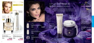 


4140
+45 Pieles maduras
Mejora la apariencia de tu piel mientras duermes con tratamientos
reaﬁrmantes que suavizan y rejuvenecen su complexión.Aplícalos por la
noche, en su órden correcto y sentirás cómo mejora la ﬁrmeza de tu piel.
LIMPIA
TONIFICA
RETENSA
Aplicar sobro el contorno
del ojo para reducir las
ojeras de la piel mientras
proporciona un increíble
efecto tensor.
RESTAURA
Aplicar y masajear intensamente
para sentir una mayor ﬁrmeza y
deﬁnición a la mañana siguiente.
REPARA
Atención:
¡No ingerir!
+35 Para todo tipo
de pieles
INFUSIÓN
DE IRIS NEGRO
La Infusión de Iris Negro es el
verdadero secreto de la fórmula
de RoyalVelvet. Una fórmula rica
en ﬂavonoiodes que refuerza la
estructura de la piel, su tono, su
elasticidad y su hidratación.
 Time Reversing SkinGenist™ Multi-
Cleanser
Limpiadora Rejuvenecedora
Time Reversing SkinGenist™
150 ml.
25261 19,00€
12,95€
Concentrado
reparador
intensivo para
piel madura
Limpia, nutre y
rejuvenece la
piel madura
CAPTURA la ﬁrmeza de
tu pielMIENTRAS DUERMES
Royal Velvet Creamy Cleansing Milk
Limpiadora Cremosa Royal Vevet
200 ml.
22421 18,00€
Royal Velvet Soothing Toner
Tónico Suavizante Royal Velvet
200 ml.
22423 18,00€
Royal Velvet Ultra Firming Capsules
Cápsulas Ultra-Reaﬁrmantes Royal Velvet
28 uds.
24547 36,00€
 Royal Velvet
Repairing Night Cream
Crema de Noche Reparadora
Royal Velvet
50 ml.
22814 30,00€
19,95€
 Royal Velvet
Firming Eye Contour Cream
Contorno de Ojos Reaﬁrmante
Royal Velvet
15 ml.
22815 24,00€
16,95€
cuidadofacial
 Time Reversing SkinGenist™
Day & Night Essence
Serum Día y Noche
Time Reversing Skin Genist™
30 ml.
24217 38,00€
26,95€
Resultados:
• Mayor ﬁrmeza y efecto
tensor
• Mejor elasticidad y
aspecto radiante
 