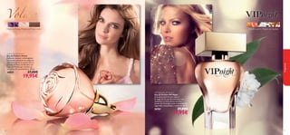 4746
Volare Eau de Parfum
Eau de Parfum Volare
Delicado, sensual y embriagador.
Un aroma rebosante de elegancia
que reinterpreta la esencia de los
pétalos de Rosa combinados con
hojas de Violeta que recrean un
aura lleno de romanticismo. 50 ml.
30025 27,00€
19,95€
Hojas deVioleta, Pétalos de Rosa, Cuero Pomelo, Jazmín, Madera de Sándalo
fragancias
VIP Night Eau de Parfum
Eau de Parfum VIP Night
Una lujosa esencia que captura
la magia de los acontecimientos más
exclusivos a través de sus acordes
únicos de Champán Luxor transmitiendo
seguridad, sensualidad y conﬁanza. 50 ml.
26761 29,00€
21,95€
 