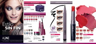 #theone
30575EndlessRed3057530575EndlessRed





30744
Beige
Pearl
30745
Rose
Gold
30746
Golden
Brown
30747
Olive
Green
30748
Petroleum
Shine
30749
Deep
Indigo
30750
Intense
Plum
30751
Shimmering
Steel
30430
Lustrous
Nude
30431
Pink
Hypnotic
30432
Rosewood
Gloss
30433
Pink
Dazzle
30434
Glistening
Rose
30435
Vibrant
Blush
30436
Clover
Haze
30437
Violet
Shine
30438
Raspberry
Sorbet
30439
Brilliant
Fuchsia
30440
Glazed
Currant
30441
Red
Ovation
30442
Trendy
Berry
30443
Sexy
Plum
30444
Cocoa
Burst
30460
Black
30461
Black
Blue
30475 Black
30476 Brown
30477 Blue
30478 Grey
30569
Inﬁnite Rose
30571
Absolute Blush
30575
Endless
Red
30577
Forever
Plum
30573
Pink
Unlimited
30570
Rosewood Eternity
30572
Always
Cranberry
30576
Violet
Extreme
30578
Mocha
Intensity
30574
Fuchsia
Excess
30475Black
8
GRAN IMPACTO
¡NUEVO!
¡NUEVO!
The ONE Cosmetic Bag
Neceser The ONE
Tamaño: 19 x 13 x 11.5 cm.
Accesorio.
27569 12,95€
DEFINICIÓN DE
LARGA DURACIÓN
¡NUEVO!
 The ONE
Colour Unlimited Lipstick
Barra de Labios Colour
Unlimited The One
1.7 g.
14,00€
9,95€
24HORAS1)
 The ONE
Power Shine Lipstick
Stick Labial Power Shine
The One
1.7 g.
13,00€
 The ONE Colour Impact
Cream Eye Shadow
Sombra de Ojos en
Crema Colour Impact
The One
4 g.
13,00€
 The ONE
Volume Blast Mascara
Máscara de Pestañas
Volume Blast The One
8 ml.
13,00€
ACCESORIOS
Estilo
SIN FÍNThe ONE es tu nueva línea de maquillaje y reﬂeja
cada detalle de tu personalidad. Inspirados en las últimas
tendencias, hemos desarrollado nuevos productos que no
dejarán de sorprenderte.
 The ONE Eye Liner Stylo
Delineador de Ojos Stylo
The One
0.8 ml.
12,00€
7,95€
1)Duración hasta 24 horas
LARGA DURACIÓN
TUS SUEÑOS – NUESTRA INSPIRACIÓN™
 