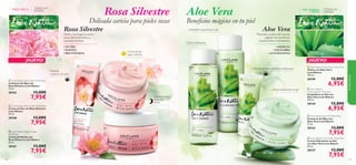 






119118
Rosa Silvestre
Delicada caricia para pieles secas
TODAS LAS
EDADESPIEL SECA
 Love Nature Day Cream Wild Rose
Crema de Día con Rosa Silvestre
Love Nature
50 ml.
30160 13,00€
7,95€
 Love Nature Night Cream
Wild Rose
Crema de Noche con
Rosa Silvestre Love Nature
50 ml.
30161 13,00€
7,95€
 Love Nature Eye Cream Wild Rose
Contorno de Ojos con
Rosa Silvestre Love Nature
15 ml.
30162 13,00€
7,95€
Rosa Silvestre
• NUTRE
• SUAVIZA
• RECONFORTA
Nutre y protege las pieles
secas devolviéndoles su
suavidad perdida.
Crema de día
súper nutritiva
Sedosa crema
de acción
noche
¡NUEVO! ¡NUEVO!
Crema equilibrante en gel
Limpiadora espumosa en gel
Contorno de ojos hidratante refrescante
Tónico refrescante
 Love Nature Gel Cream Aloe Vera
Crema Hidratante en Gel
con Aloe Vera Love Nature
50 ml.
30127 13,00€
7,95€
 Love Nature Eye Gel Aloe Vera
Contorno de Ojos con
Aloe Vera Love Nature
15 ml.
30143 13,00€
7,95€
 Love Nature
Cleansing Gel Aloe Vera
Limpiadora en Gel con
Aloe Vera Love Nature
150 ml.
30144 12,00€
6,95€
 Love Nature Face Toner Aloe Vera
Tónico con Aloe Vera
Love Nature
150 ml.
30149 12,00€
6,95€
• HIDRATA
• EQUILIBRA
• ACONDICIONA
Beneﬁcios mágicos en tu piel
Maravilla curativa del mundo
vegetal con beneﬁcios
equilibrantes e hidratantes.
Aloe Vera
Aloe Vera
Delicado
contorno de ojos
lomásnatural
TODAS LAS
EDADES
PIEL NORMAL
Y MIXTA
 