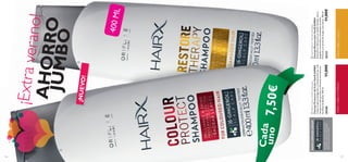 

127126

¡NUEVO!
HairXColourProtectShampoo
ChampúProtectordelColorHairXJUMBO
Limpiatupeloprotegiendoymanteniendopormás
tiemposucolorgraciasasufórmulaconextracto
deHojasdeBaobab.400ml.
3018011,00€
HairXRestoreTherapyShampoo
ChampúRestauradorHairXJUMBO
Devuelvelahidrataciónalcabellodañado,secoy
apagado,nutriéndoloyllenándolodebrillo.
FórmulaconAceitedeArgán.Usodiario.400ml.
3033111,00€
NUEVOCOMPLEJOCAPILAR
GINGEROLANTIOXIDANTEQUE
NUTREELCUEROCABELLUDO
PARAUNPELOMÁSSANO
¡Extraverano!AHORROJUMBO
Cada
uno
PARACABELLOTEÑIDOPARACABELLOSECO
400ML
7,50€
 