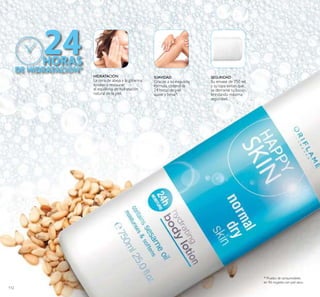 112
SEGURIDAD
Su envase de 750 ml.
y su tapa evitan que
se derrame tu loción,
brindando máxima
seguridad.
SUAVIDAD
Gracias a su exquisita
fórmula, obtendrás
24 horas de piel
suave y tersa*.
HIDRATACIÓN
La cera de abeja y la glicerina
ayudan a restaurar
el equilibrio de hidratación
natural de la piel.
* Prueba de consumidores
en 96 mujeres con piel seca.
 