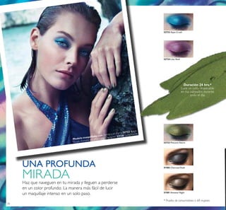 26
32724 Lilac Reef
32722 Aqua Crush
* Prueba de consumidores a 68 mujeres.
32723 Peacock Nacre
31582 Charcoal Dusk
31581 Amazon Night
Modelo maquillada con: Sombra en Barra 32722 Aqua
Crush, Esmalte de Uñas Larga Duración 33126 Gold Nacre.
Duración 24 hrs.*
Luce un color impecable
en tus párpados durante
todo el día.
 
