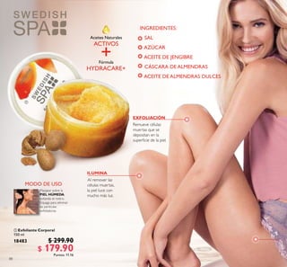 88
 Exfoliante Corporal
150 ml
18483 $ 299.90
$ 179.90Puntos: 11.16

Aceites Naturales
ACTIVOS
+Fórmula
HYDRACARE+
INGREDIENTES:
SAL
AZÚCAR
ACEITE DE JENGIBRE
CÁSCARA DE ALMENDRAS
ACEITE DE ALMENDRAS DULCES
 