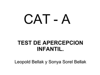 CAT - A  TEST DE APERCEPCION INFANTIL. Leopold Bellak y Sonya Sorel Bellak 