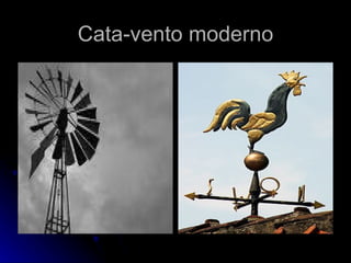 Cata-vento moderno 