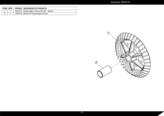 2
1
Conjunto 7220775
ITEM QTD. CÓDIGO DESCRIÇÃO DO PRODUTO
1 1 7220772 Engrenagem Cônica Z37 M7 - Motora
2 1 7220778 Bucha da Engrenagem Cônica
39
 