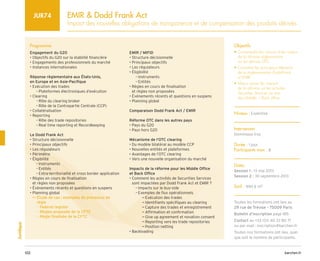 barchen.fr
102
Juridique
EMIR  Dodd Frank Act
Impact des nouvelles obligations de transparence et de compensation des produits dérivés
JUR74
Programme
Engagement du G20
• Objectifs du G20 sur la stabilité financière
• Engagements des professionnels du marché
• Instances internationales
Réponse règlementaire aux États-Unis,
en Europe et en Asie-Pacifique
• Exécution des trades
Plateformes électroniques d’exécution
–
–
• Clearing
Rôle du clearing broker
–
–
Rôle de la Contrepartie Centrale (CCP)
–
–
• Collatéralisation
• Reporting
Rôle des trade repositories
–
–
Real time reporting et Recordkeeping
–
–
Le Dodd Frank Act
• Structure décisionnelle
• Principaux objectifs
• Les régulateurs
• Périmètre
• Éligibilité
Instruments
–
–
Entités
–
–
Extra-territorialité et cross border application
–
–
• 
Règles en cours de finalisation
et règles non proposées
• Événements récents et questions en suspens
• Planning global

Étude de cas : exemples de processus de
µ
µ
règle
Federal register
–
–
Règles proposée de la CFTC
–
–
Règle finalisée de la CFTC
–
–
EMIR / MIFID
• Structure décisionnelle
• Principaux objectifs
• Les régulateurs
• Éligibilité
Instruments
–
–
Entités
–
–
• 
Règles en cours de finalisation
et règles non proposées
• Événements récents et questions en suspens
• Planning global
Comparaison Dodd Frank Act / EMIR
Réforme OTC dans les autres pays
• Pays du G20
• Pays hors G20
Mécanisme de l'OTC clearing
• Du modèle bilatéral au modèle CCP
• Nouvelles entités et plateformes
• Avantages de l’OTC clearing
• Vers une nouvelle organisation du marché
Impacts de la réforme pour les Middle Office
et Back Office
• 
Comment les activités de Securities Services
sont impactées par Dodd Frank Act et EMIR ?
Impacts sur le buy-side
–
–
Exemples de flux opérationnels
–
–
Exécution des trades
¬
¬
Identifiants spécifiques au clearing
¬
¬
Capture des trades et enregistrement
¬
¬
Affirmation et confirmation
¬
¬
Give up agreement et novation consent
¬
¬
Reporting vers les trade repositories
¬
¬
Position netting
¬
¬
• 
Backloading
Objectifs
• 
Comprendre les raisons et les enjeux
de la réforme règlementaire
sur les dérivés OTC
• 
Connaître les principaux éléments
de la règlementation Dodd-Frank
et EMIR
• 
Mieux cerner les impacts
de la réforme sur les activités
Securities Services au sein
des Middle / Back office
Niveau : Expertise
Intervenant
Dominique Iroz
Durée : 1 jour
Participants max : 8
Dates
Session 1 : 13 mai 2013
Session 2 : 30 septembre 2013
Tarif : 990 € HT
Toutes les formations ont lieu au
29 rue de Trévise - 75009 Paris
Bulletin d’inscription page 185
Contact au +33 (0)1 40 33 80 71
ou par mail : inscription@barchen.fr
Toutes nos formations ont lieu, quel
que soit le nombre de participants.
 