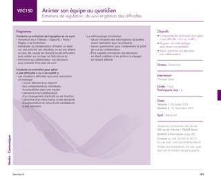 183
barchen.fr
Vendre
-
Communiquer
Animer son équipe au quotidien
Entretiens de régulation, de suivi et gestion des difficultés
VEC150
Programme
Conduire un entretien de régulation et de suivi
• 
Annoncer les « Thèmes / Objectifs / Plans /
Règles » de l’entretien
• 
Demander au collaborateur d’établir un bilan
sur son activité, ses résultats, ce qui est atteint
ou non, les causes de réussite ou de difficultés
puis valider ou corriger les faits énoncés
• 
Annoncer au collaborateur vos décisions
puis convenir d’un plan de suivi
Conduire un entretien pour gérer
« une difficulté » ou « un conflit » 
• 
Les situations délicates que peut rencontrer
un manager
La non atteinte d’un objectif
–
–

Des comportements individuels
–
–
incompatibles dans une équipe

L’annonce à un collaborateur
–
–
d’un changement d’activité ou de fonction

L’annonce d’un refus (refus d’une demande
–
–
d’augmentation et refus d’une candidature
à une fonction)
• La méthodologie d’entretien

Savoir recueillir des informations factuelles
–
–
avant l’entretien pour se préparer

Savoir questionner pour comprendre le point
–
–
de vue du collaborateur

Être capable d’annoncer ses décisions
–
–
en étant crédible et les actions à engager
en faisant adhérer
Objectifs
• 
Comprendre les techniques pour gérer
« une difficulté » ou « un conflit » 
• 
Acquérir une méthodologie
pour réussir vos entretiens
• 
Savoir annoncer vos décisions
aux collaborateurs
Niveau : Expertise
Intervenant
Philippe Dean
Durée : 1 jour
Participants max : 6
Dates
Session 1 : 05 juillet 2013
Session 2 : 10 décembre 2013
Tarif : 990 € HT
Toutes les formations ont lieu au
29 rue de Trévise - 75009 Paris
Bulletin d’inscription page 185
Contact au +33 (0)1 40 33 80 71
ou par mail : inscription@barchen.fr
Toutes nos formations ont lieu, quel
que soit le nombre de participants.
 
