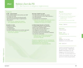 89
barchen.fr
Compliance
-
Règlementation
Relation client des PSI
KYC, Best Execution et obligations règlementaires
CPL61
Programme
La MIF : mode d’emploi
• Cadre règlementaire et interventions de l’AMF
• Les enjeux de la MIF
• 
Les projets de révision de la Directive MIF :
quel environnement légal et règlementaire
nous attend ?

µ
µ Étude de cas : analyser les impacts
de la règlementation MIF pour un PSI
Connaître le client
• L’entrée en relation
• L’identification
• La catégorisation
• Les tests d’adéquation et de caractère approprié

µ
µ Étude de cas : analyse d’un profil client
(Know Your Customer)
Agir dans l’intérêt du client
• Les informations données aux clients
• La « Best execution » et la « Best selection » 
• Les rémunérations
• Le traitement des réclamations

µ
µ Étude de cas : exemple de « Best execution » 

Quelles informations communiquer,
–
–
enregistrer et conserver au client ?
Le démarchage bancaire ou financier
• Le dispositif législatif et règlementaire
• Qu’est ce que le démarchage ?
• Qui peut être autorisé à démarcher ?
• Les obligations du démarcheur
• Les droits de la personne démarchée
• La fourniture de services financiers à distance
• Les sanctions applicables

µ
µ Étude de cas : exemple d’une procédure
de démarchage, ce qui est autorisé
et ce qui ne l’est pas
Programme compatible avec les connaissances
requises par l’AMF pour recevoir la Certification
professionnelle des connaissances
règlementaires des acteurs de marchés
Objectifs
• 
Comprendre les obligations
des PSI envers leurs clients
• 
Appréhender les dispositifs législatifs
et règlementaires concernant
le démarchage
• Comprendre les enjeux de la MIF
Niveau : Maîtrise
Intervenant
Clément Saudo
Durée : 1 jour
Participants max : 8
Dates
Session 1 : 27 mai 2013
Session 2 : 25 novembre 2013
Tarif : 840 € HT
Toutes les formations ont lieu au
29 rue de Trévise - 75009 Paris
Bulletin d’inscription page 185
Contact au +33 (0)1 40 33 80 71
ou par mail : inscription@barchen.fr
Toutes nos formations ont lieu, quel
que soit le nombre de participants.
 