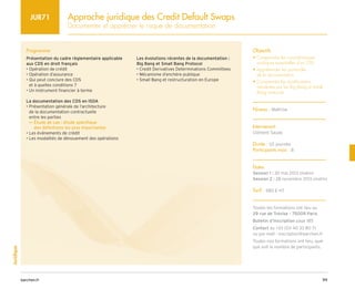 99
barchen.fr
Juridique
Approche juridique des Credit Default Swaps
Documenter et apprécier le risque de documentation
JUR71
Programme
Présentation du cadre règlementaire applicable
aux CDS en droit français
• Opération de crédit
• Opération d’assurance
• 
Qui peut conclure des CDS
et à quelles conditions ?
• Un instrument financier à terme
La documentation des CDS en ISDA
• 
Présentation générale de l’architecture
de la documentation contractuelle
entre les parties

Étude de cas : étude spécifique
µ
µ
des définitions les plus importantes
• Les événements de crédit
• Les modalités de dénouement des opérations
Les évolutions récentes de la documentation :
Big Bang et Small Bang Protocol
• Credit Derivatives Determinations Committees
• Mécanisme d’enchère publique
• Small Bang et restructuration en Europe
Objectifs
• 
Comprendre les caractéristiques
juridiques essentielles d’un CDS
• 
Appréhender les points-clés
de la documentation
• 
Comprendre les modifications
introduites par les Big Bang et Small
Bang protocols
Niveau : Maîtrise
Intervenant
Clément Saudo
Durée : 1/2 journée
Participants max : 8
Dates
Session 1 : 30 mai 2013 (matin)
Session 2 : 28 novembre 2013 (matin)
Tarif : 580 € HT
Toutes les formations ont lieu au
29 rue de Trévise - 75009 Paris
Bulletin d’inscription page 185
Contact au +33 (0)1 40 33 80 71
ou par mail : inscription@barchen.fr
Toutes nos formations ont lieu, quel
que soit le nombre de participants.
 
