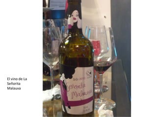 El vino de La
Señorita
Malauva