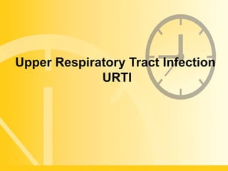 Upper Respiratory Tract Infection  URTI 