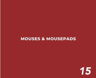 MOUSES & MOUSEPADS
15
 