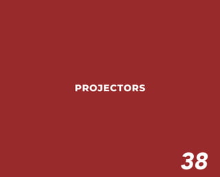 PROJECTORS
38
 