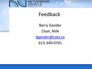 Feedback
Barry Gander
Chair, NVA
bgander@cata.ca
613-340-0701
 