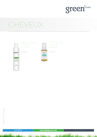 Juin 2014 www.labogreen.com Réf : 501001
Photosnoncontractuelles
CHEVEUX
Juin 2014 www.labogreen.com Green à l’unité
APRÈS SHAMPOING
RÉPARATEUR
PROFOND
022001
ELIXIR PRECIEUX
CHEVEUX
huile argan
022002
 