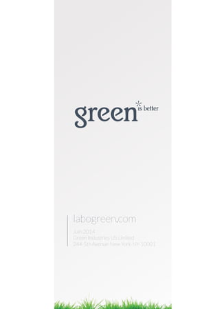 Juin 2014
Green Industries US Limited
244-5th Avenue-New York-NY-10001
labogreen.com
 