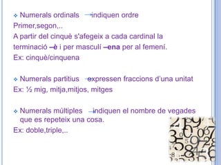 Si tenen una sola terminació: cruel-cruels  En afegir els morfemes de gènere i nombre, es produeixen canvis en l’accentuació,..