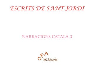 ESCRITS DE SANT JORDI
NARRACIONS CATALÀ 3
 