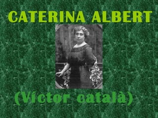 CATERINA ALBERT (Víctor català) 