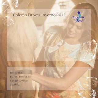 Coleção Fitness Inverno 2012




Fotografia:
Estilo I Produção:
Design Gráfico:
Modelo:
 