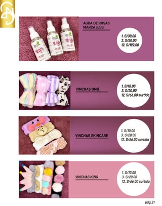 pág.21
MARCA JESS
AGUA DE ROSAS
VINCHAS KING
VINCHAS SKINCARE
VINCHAS OMG
1. S/30.00
2. S/50.00
12. S/192.00
1. S/10.00
3. S/20.00
12. S/66.00 surtida
1. S/10.00
3. S/20.00
12. S/66.00 surtida
1. S/10.00
3. S/20.00
12. S/66.00 surtida
 