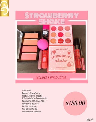 pág.27
Contiene:
1 paleta Strawberry
1 rubor x4 Ever beauty
1 Tinte de labio Ever beauty
1 bálsamo con color 24h
1 bálsamo Scarlett
1 labial huda pw
1 lip gloss REVEL
1 delineador de color
s/50.00
INCLUYE 8 PRODUCTOS
 