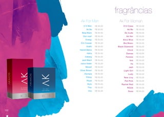 fragrâncias
Ak For Men Ak For Woman
313 Cissa R$ 89,99
Ak Be R$ 89,99
Ak Code R$ 89,99
Ak Her R$ 89,99
Alice Blue R$ 89,99
Bia Blanc R$ 89,99
Black Diamond R$ 89,99
Chick R$ 89,99
Damas R$ 89,99
Femme R$ 89,99
Isis R$ 89,99
Its R$ 89,99
Jadi R$ 89,99
Light Girl R$ 89,99
Ludy R$ 89,99
New Livy R$ 89,99
Pat Pink R$ 89,99
Rachel Red R$ 89,99
ROUX R$ 89,99
Susa R$ 89,99
313 Men R$ 89,99
Ak Be R$ 89,99
Berg Black R$ 89,99
Don Juan R$ 89,99
Energy R$ 89,99
Eric Cooper R$ 89,99
Grafiti R$ 89,99
Harold Malve R$ 89,99
Hatra R$ 89,99
Iceberg R$ 89,99
Jack Black R$ 89,99
Julius Green R$ 89,99
Mozart R$ 89,99
Oliver Brown R$ 89,99
Olympia R$ 89,99
Pithoy R$ 89,99
Royal R$ 89,99
Stylo R$ 89,99
Thor R$ 89,99
Uno R$ 89,99
102
 