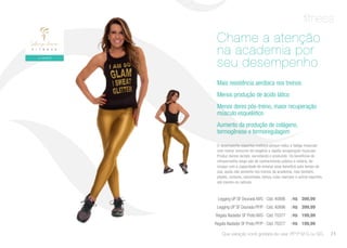 fitness
O desempenho esportivo melhora porque reduz a fadiga muscular
com menor consumo de oxigênio e rápida recuperação muscular.
Produz menos lactato, excretando o produzido. Os benefícios do
infravermelho longo são de conhecimento público e notório, ter
roupas com a capacidade de emanar esse benefício pelo tempo de
uso, ajuda não somente nos treinos da academia, mas também,
pilates, ciclismo, caminhada, dança, lutas marciais e outros esportes,
até mesmo os radicais.
Mais resistência aeróbica nos treinos
Menos produção de ácido lático
Menos dores pós-treino, maior recuperação
músculo esquelético
Aumento da produção de colágeno,
termogênese e termoregulagem
Chame a atenção
na academia por
seu desempenho
Que variação você gostaria de usar: PP P M G ou GG.
Legging UP SF Dourada M/G - Cód. 40896 | R$ 399,99
Legging UP SF Dourada PP/P - Cód. 40896 | R$ 399,99
Regata Nadador SF Preto M/G - Cód. 70377 | R$ 199,99
Regata Nadador SF Preto PP/P - Cód. 70377 | R$ 199,99
71
 