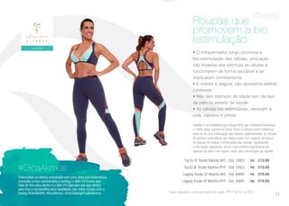 fitness
• O Infravermelho longo promove a
bio estimulação das células, uma ação
não invasiva que estimula as células a
funcionarem de forma saudável e se
duplicarem corretamente
• É indolor e segura, não apresenta efeitos
colaterais
• Não tem restrição de idade nem de tipo
de pele ou estado de saúde
• As células bio estimuladas, renovam a
pele, cabelos e unhas
Roupas que
promovem a bio
estimulação
Celulite é um problema que atinge 90% das mulheres brasileiras
e 100% delas querem se livrar. Como o próprio nome evidência,
trata-se de uma inflamação das células, especialmente as células
de gordura subcutânea que deixa a pele com aspecto de casca
de laranja. Ao reduzir a inflamação das células, melhorando
a circulação sanguínea, ocorre uma melhora significativa no
aspecto da pele e em alguns casos até a eliminação da celulite.
Que variação você gostaria de usar: PP P M G ou GG.
Potencialize os efeitos anticelulite com uma dieta anti-inflamatória
(consulta um(a) nutricionista e conheça o Slim Fit Creme que
trata de fora para dentro e o Slim Fit Cápsulas que age dentro
para fora e compartilhe seus resultados nas redes sociais com a
hasteg #UseiSlimFit, #SouAkmos, #UsoSolangeFrazãoAkmos.
#DicaAkmos
Top BJ SF Tricolor Marinho M/G - Cód. 10903 | R$ 219,99
Top BJ SF Tricolor Marinho PP/P - Cód. 10903 | R$ 219,99
Legging Tricolor SF Marinho M/G - Cód. 40895 | R$ 379,99
Legging Tricolor SF Marinho PP/P - Cód. 40895 | R$ 379,99
77
 