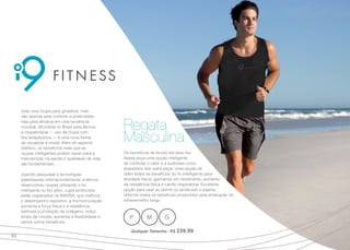 Usar uma roupa para ginástica, mas
não apenas pelo conforto e praticidade,
mas pela eficácia em uma tendência
mundial, difundida no Brasil pela Akmos,
a roupaterapia — uso da roupa com
fins terapêuticos — é uma nova forma
de visualizar a moda. Além do aspecto
estético, os benefícios reais que as
roupas inteligentes podem trazer para a
manutenção da saúde e qualidade de vida
são fundamentais.
Usando pesquisas e tecnologias
patenteadas internacionalmente, a Akmos
desenvolveu roupas utilizando o fio
inteligente ou bio ativo, cujos protocolos
estão registrados na ANVISA, que melhora
o desempenho esportivo, a microcirculação,
aumenta a força física e a resistência,
estimula a produção de colágeno, reduz
sinais de celulite, aumenta a flexibilidade e
vários outros benefícios.
Os benefícios do tecido bio ativo faz
dessa peça uma opção inteligente
de controlar o calor e a sudorese como
assessório sob outra peça. Uma opção de
obter todos os benefícios do fio intelligente para
atividade física, ganhando em rendimento, aumento
da resistência física e cardio respiratória. Excelente
opção para usar ao dormir ou ainda sob o pijama,
obtendo todos os benefícios produzidos pela emanação do
infravermelho longo.
Regata
Masculina
P M G
Qualquer Tamanho | R$ 239,99
80
 