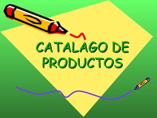 CATALAGO DE PRODUCTOS 