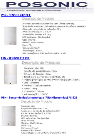 PSN - SENSOR 412 PET




PSN - SENSOR 412 PIR




PSN - Sensor de dupla tecnologia (PIR+Microondas) PS-525
 