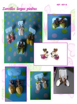 Zarcillos largos piedras
REF: 007-B
 