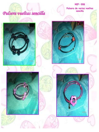 Pulsera vueltas sencilla
REF: 008
Pulsera de varias vueltas
sencilla
 