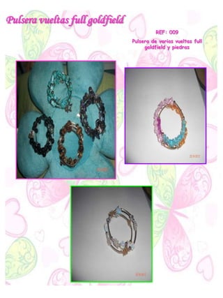 Pulsera vueltas full goldfield
REF: 009
Pulsera de varias vueltas full
goldfield y piedras
 