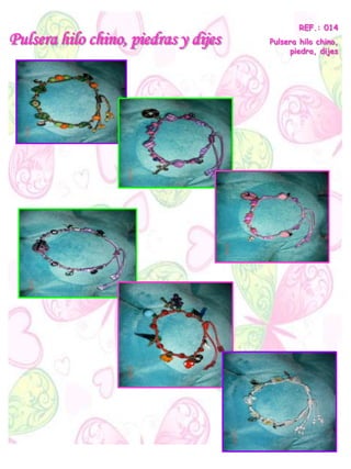 Pulsera hilo chino, piedras y dijes
REF.: 014
Pulsera hilo chino,
piedra, dijes
 